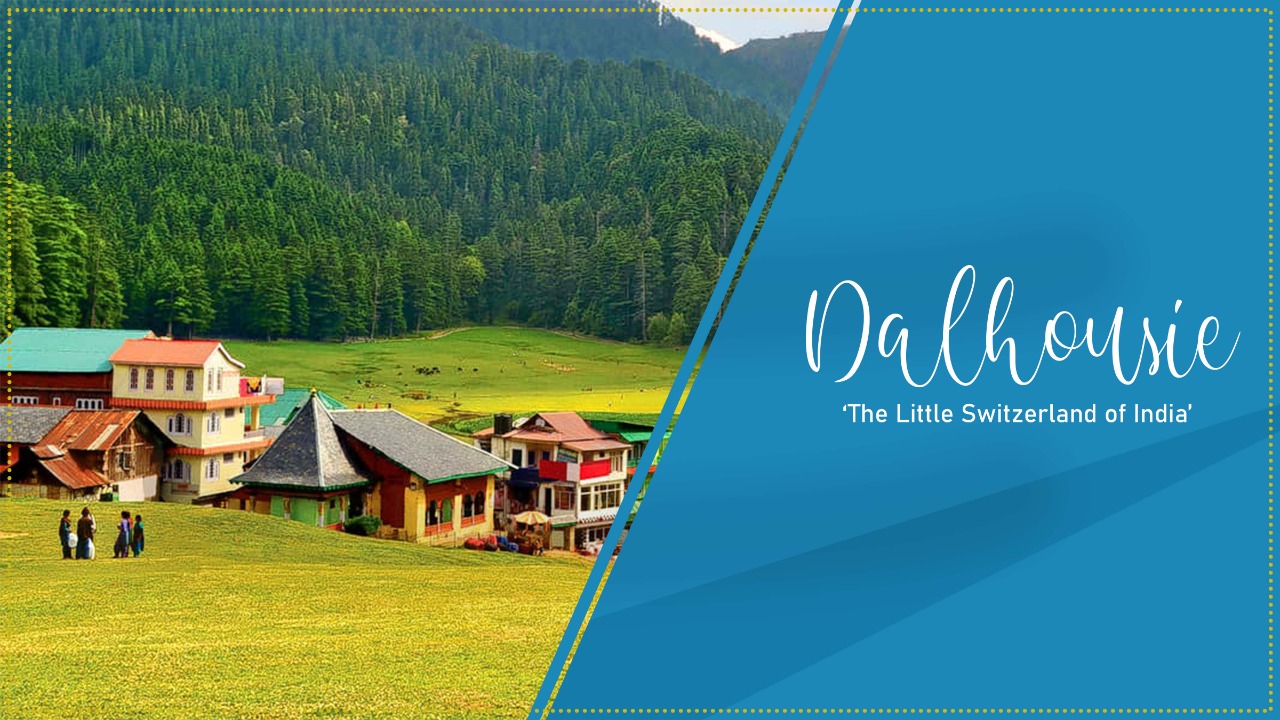 Dalhousie- The Little Switzerland of India